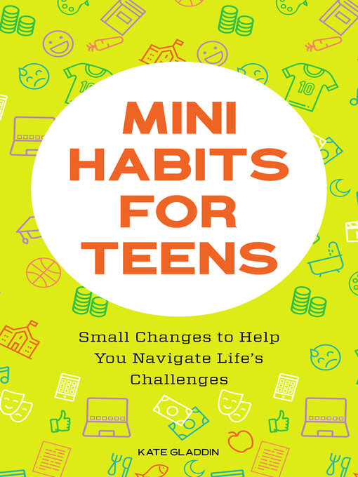 Title details for Mini Habits for Teens by Kate Gladdin - Available